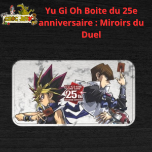 Yu Gi Oh Boite du 25e anniversaire : Miroirs du Duel