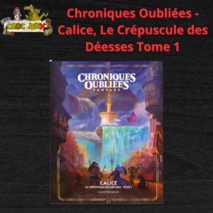 Chroniques Oubliées 2e édition - Calice, Le Crépuscule des Déesses Tome 1