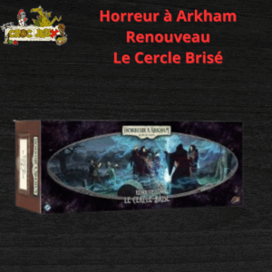 Horreur à Arkham JCE : Le Cercle Brisé (Renouveau)