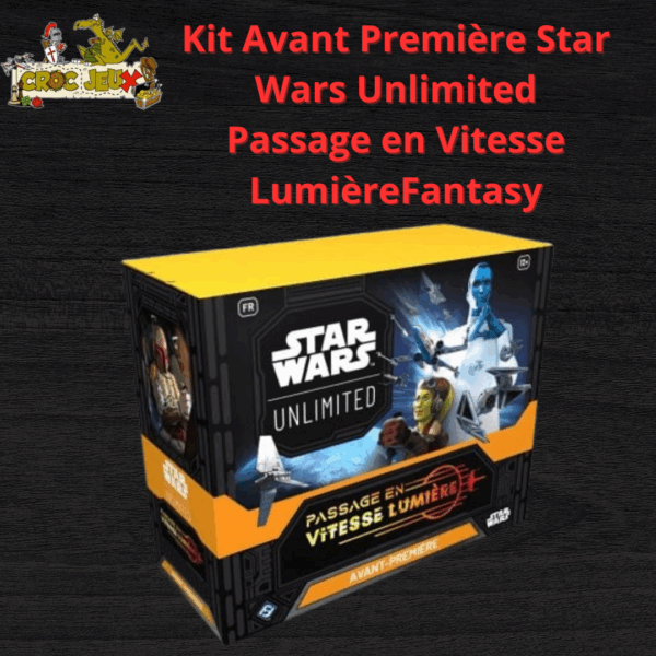 Kit Avant Première Star Wars Unlimited Passage en Vitesse Lumière